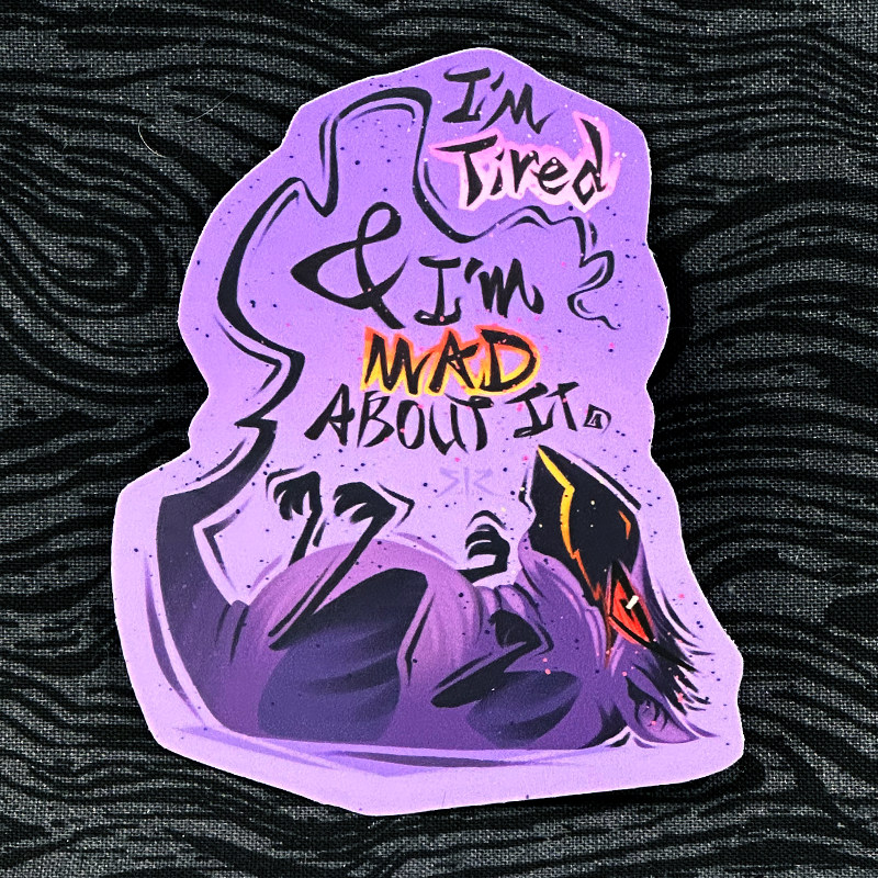 'I'm Tired and I'm Mad About It' Sticker 3.5"